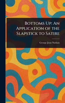 Bottoms Up: An Application of the Slapstick to Satire