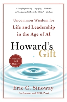 Paperback Howard's Gift: Uncommon Wisdom for Life and Leadership in the Age of AI Book
