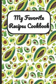 Paperback My Favorite Recipes Cookbook: Avocado Cover, Blank Recipe Book to Write Personal Meals Cooking Plans: Collect Your Best Recipes All in One Custom Co Book