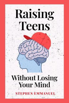 Paperback Raising Teens without losing your Mind: A Step-by-Step Guide to Overcoming Parenting Challenges, Reducing Stress, and Nurturing Resilient, Responsible Teens Book