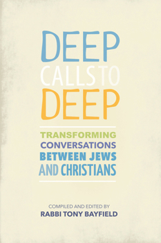 Paperback Deep Calls to Deep: Transforming Conversations Between Jews and Christians Book