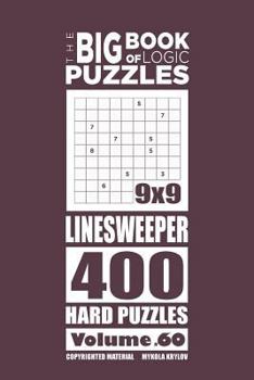 Paperback The Big Book of Logic Puzzles - Linesweeper 400 Hard (Volume 60) Book