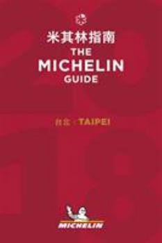 Paperback Taipei 2018 - The Michelin Guide: The Guide MICHELIN (Michelin Hotel & Restaurant Guides) Book