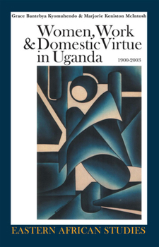 Paperback Women, Work & Domestic Virtue in Uganda, 1900-2003 Book