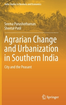 Hardcover Agrarian Change and Urbanization in Southern India: City and the Peasant Book