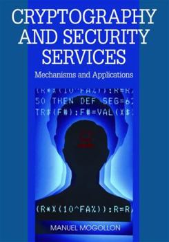 Hardcover Cryptography and Security Services: Mechanisms and Applications Book