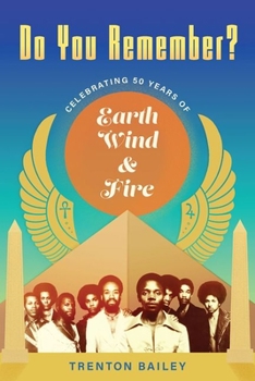Paperback Do You Remember?: Celebrating Fifty Years of Earth, Wind & Fire Book