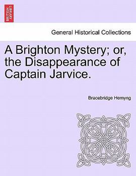 Paperback A Brighton Mystery; Or, the Disappearance of Captain Jarvice. Book