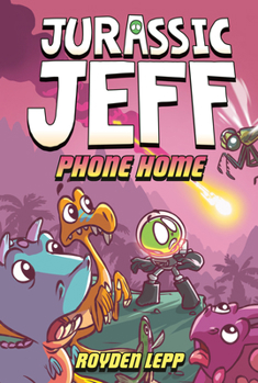Library Binding Jurassic Jeff: Phone Home (Jurassic Jeff Book 3): (A Graphic Novel) Book