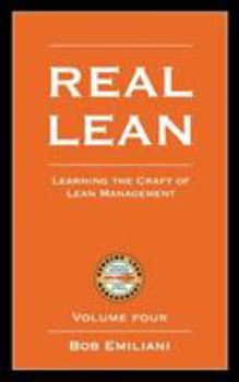 Paperback Real Lean: Learning the Craft of Lean Management (Volume Four) Book