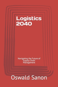 Paperback Logistics 2040: Navigating the Future of Supply Chain Management Book