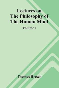 Paperback Lectures on the Philosophy of the Human Mind (Volume 1) Book