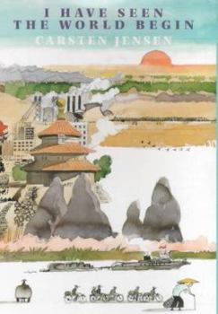 I Have Seen the World Begin: Travels through China, Cambodia, and Vietnam