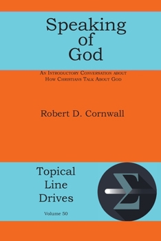 Paperback Speaking of God: An Introductory Conversation About How Christians Talk About God Book