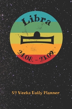 Zodiac Sign Libra - Daily Planner for 52 Weeks: Astrology Appointment Book, Horoscope weekly calendar, undated, 120 Pages, 6" x 9" Organizer