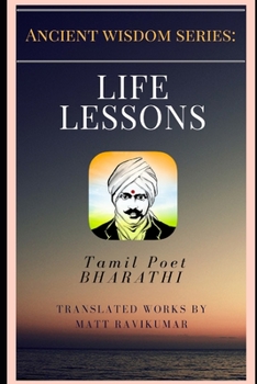 LIFE LESSONS: Tamil Poet Bharathi (Ancient Wisdom Series)