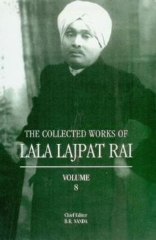 The Collected Works of Lala Lajpat Rai, Vol. 8
