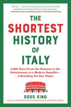 Paperback The Shortest History of Italy: 3,000 Years from the Romans to the Renaissance to a Modern Republic - A Retelling for Our Times Book