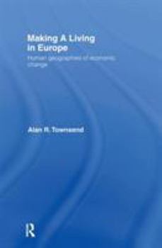 Hardcover Making a Living in Europe: Human Geographies of Economic Change Book