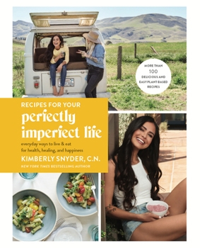 Paperback Recipes for Your Perfectly Imperfect Life: Everyday Ways to Live and Eat for Health, Healing, and Happiness Book
