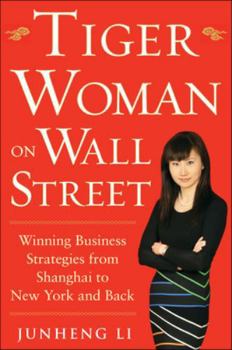 Hardcover Tiger Woman on Wall Street: Winning Business Strategies from Shanghai to New York and Back Book