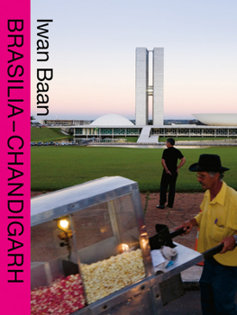 Paperback Iwan Baan: Brasilia-Chandigarh: Living with Modernity Book