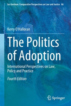The Politics of Adoption: International Perspectives on Law, Policy and Practice