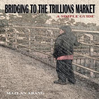 Paperback Bridging to the Trillions Market: A Simple Guide Book