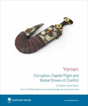 Paperback Yemen: Corruption, Capital Flight and Global Drivers of Conflict (Chatham House Report) Book