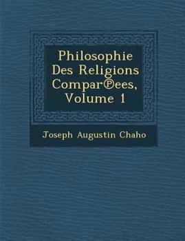Paperback Philosophie Des Religions Compar℗ees, Volume 1 Book