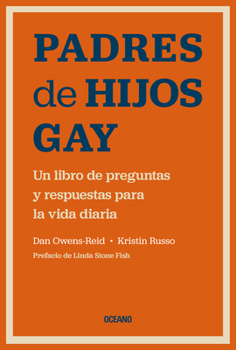 Padres de Hijos Gay.: Un libro de preguntas y respuestas para la vida diaria