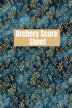 Paperback Archery score sheet: Archery logbook, Archery Score book, Archery Competitions, Tournaments and Notes Book