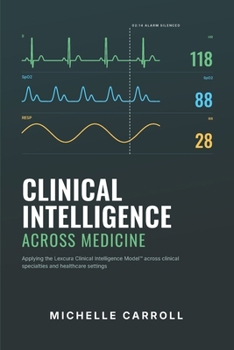 Clinical Intelligence Across Medicine: Applying the Lexcura Clinical Intelligence Model Across Clinical Specialties and Healthcare Settings