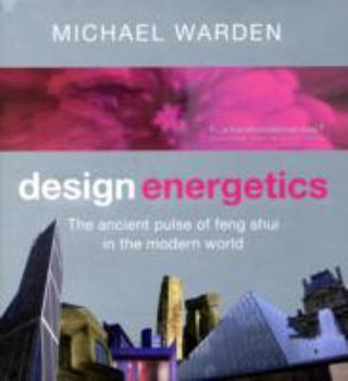 Hardcover Design Energetics: The Ancient Pulse of Feng Shui in the Modern World Book