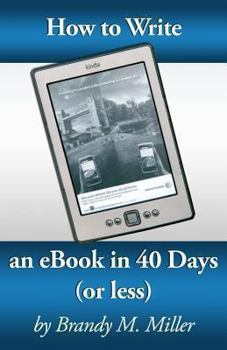Paperback How To Write An eBook In 40 Days (Or Less) Book