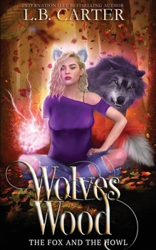 Wolves Wood: a shifter & witch urban fantasy/paranormal romance - Book #1 of the Fox and the Howl