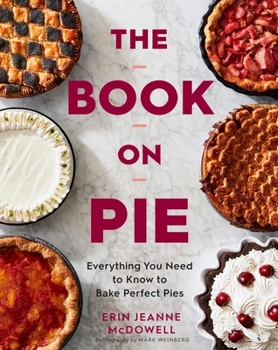 Hardcover The Book on Pie: Everything You Need to Know to Bake Perfect Pies Book