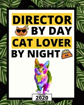 Paperback Director By Day Cat Lover By Night: 2020 Planner For Director, 1-Year Daily, Weekly And Monthly Organizer With Calendar, Appreciation Gift For Directo Book