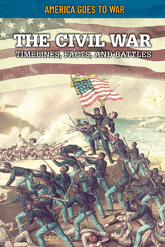 Paperback The Civil War: Timelines, Facts, and Battles Book