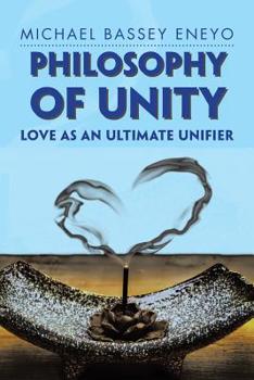 Paperback Philosophy of Unity: Love as an Ultimate Unifier Book