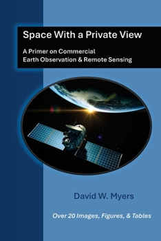 Paperback Space With A Private View: A Primer on Commercial Earth Observation & Remote Sensing Book