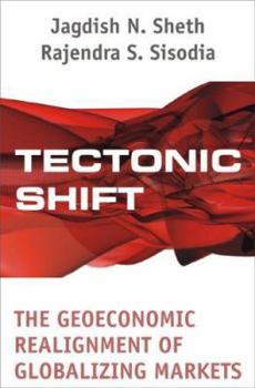 Hardcover Tectonic Shift: The Geoeconomic Realignment of Globalizing Markets Book