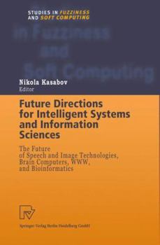 Paperback Future Directions for Intelligent Systems and Information Sciences: The Future of Speech and Image Technologies, Brain Computers, Www, and Bioinformat Book