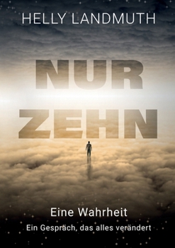 Paperback Nur Zehn: Eine Wahrheit Ein Gespräch das alles verändert [German] Book
