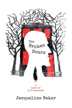 Hardcover The Broken Hours: A Novel of H. P. Lovecraft Book