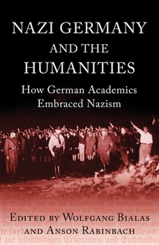 Paperback Nazi Germany and the Humanities: How German Academics Embraced Nazism Book