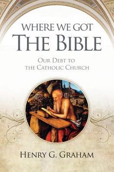 Paperback Where We Got the Bible: Our Debt to the Catholic Church Book
