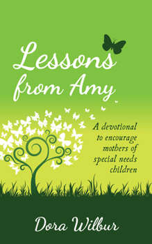 Paperback Lessons from Amy: A Devotional to Encourage Mothers of Special Needs Children Book