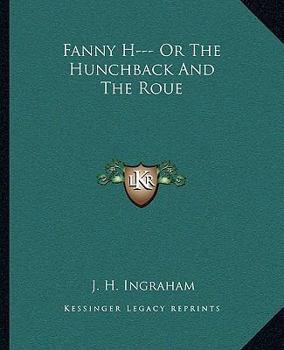 Paperback Fanny H--- Or The Hunchback And The Roue Book