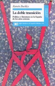 La doble transicion politica y literatura en la Espana de los anos setenta (Linguistica y teoria literaria) (Spanish Edition)